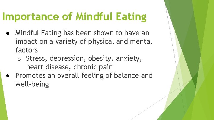 Importance of Mindful Eating ● Mindful Eating has been shown to have an impact