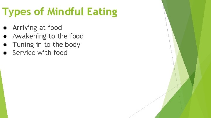 Types of Mindful Eating ● ● Arriving at food Awakening to the food Tuning
