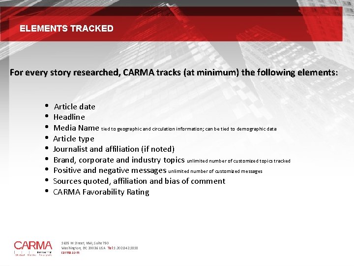 ELEMENTS TRACKED For every story researched, CARMA tracks (at minimum) the following elements: •