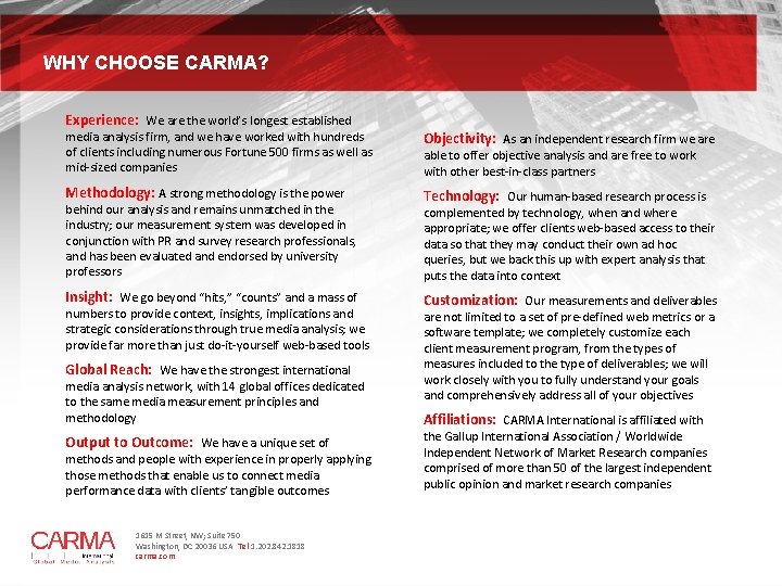 WHY CHOOSE CARMA? Experience: We are the world’s longest established media analysis firm, and