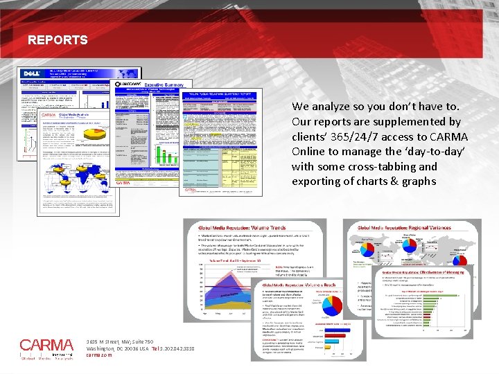 REPORTS We analyze so you don’t have to. Our reports are supplemented by clients’