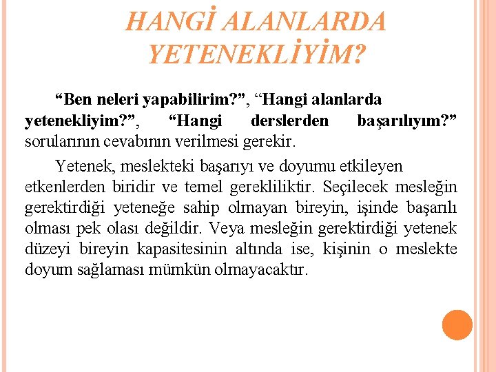 HANGİ ALANLARDA YETENEKLİYİM? “Ben neleri yapabilirim? ”, “Hangi alanlarda yetenekliyim? ”, “Hangi derslerden başarılıyım?