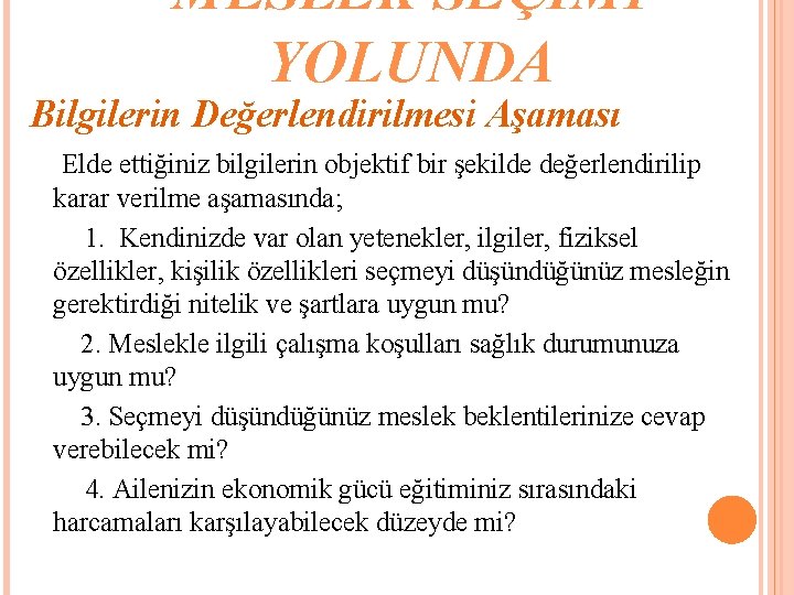 MESLEK SEÇİMİ YOLUNDA Bilgilerin Değerlendirilmesi Aşaması Elde ettiğiniz bilgilerin objektif bir şekilde değerlendirilip karar