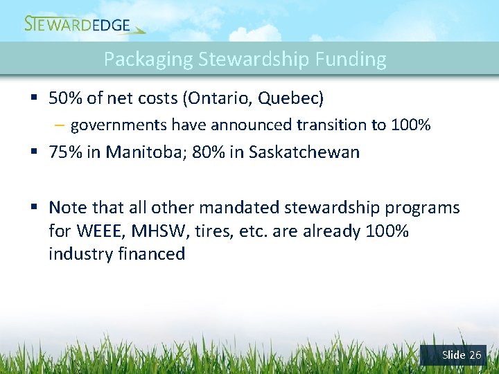 Packaging Stewardship Funding § 50% of net costs (Ontario, Quebec) – governments have announced