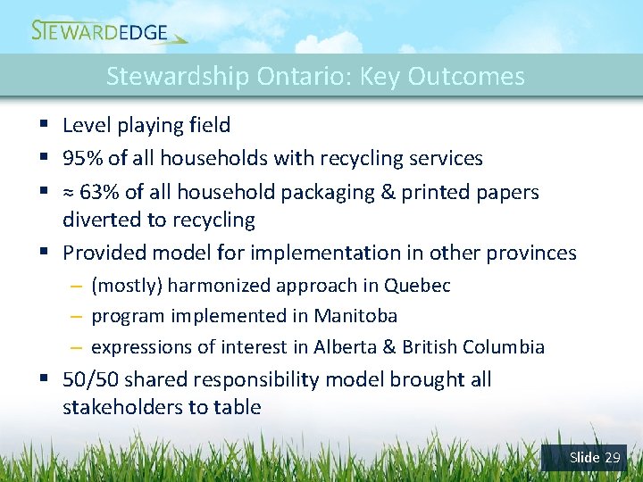 Stewardship Ontario: Key Outcomes § Level playing field § 95% of all households with