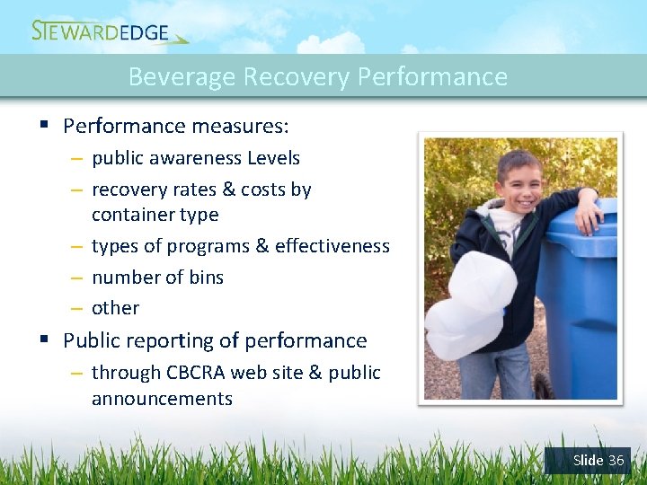 Beverage Recovery Performance § Performance measures: – public awareness Levels – recovery rates &