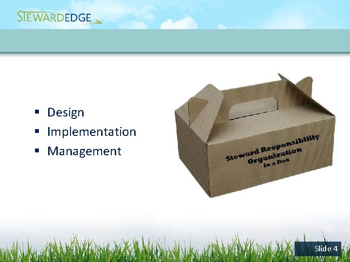 § Design § Implementation § Management Slide 4 