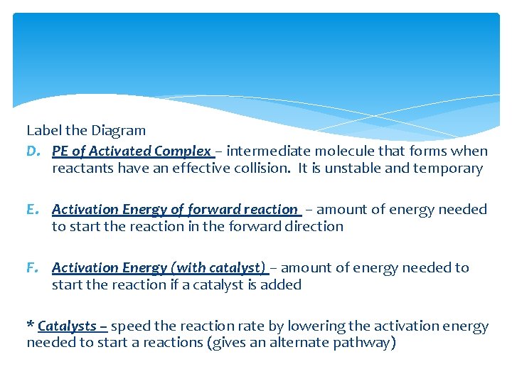 Label the Diagram D. PE of Activated Complex – intermediate molecule that forms when