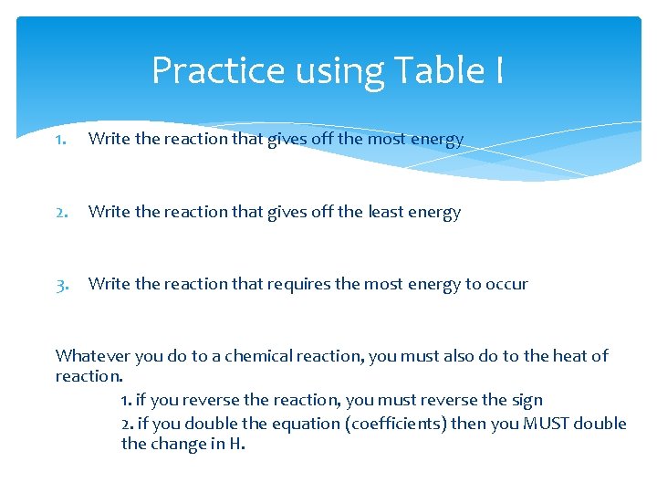 Practice using Table I 1. Write the reaction that gives off the most energy