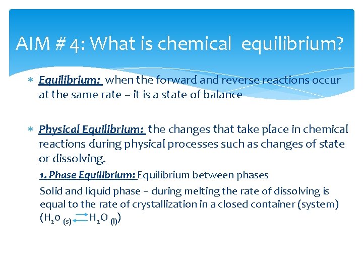 AIM # 4: What is chemical equilibrium? Equilibrium: when the forward and reverse reactions
