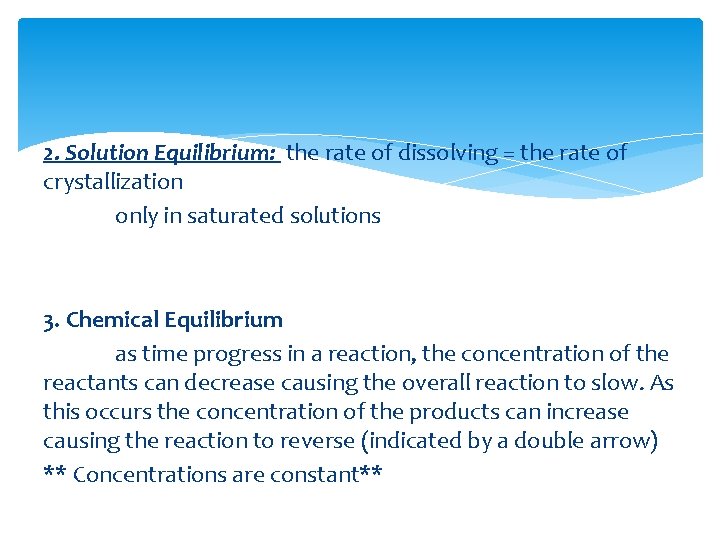 2. Solution Equilibrium: the rate of dissolving = the rate of crystallization only in