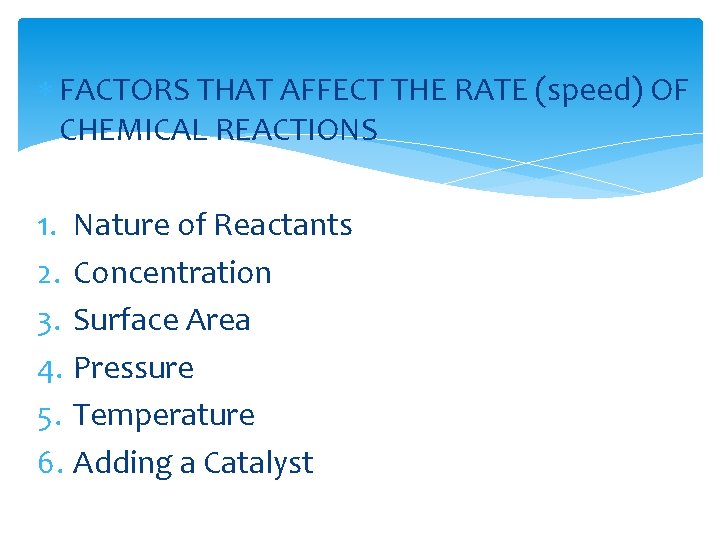  FACTORS THAT AFFECT THE RATE (speed) OF CHEMICAL REACTIONS 1. Nature of Reactants