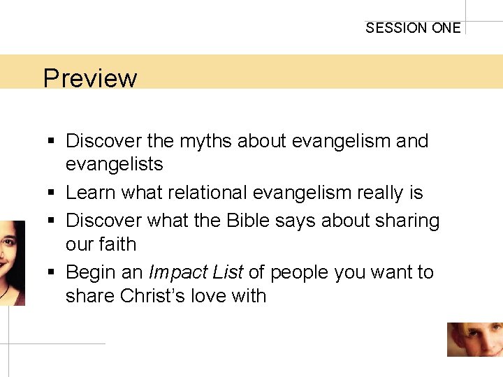 SESSION ONE Preview § Discover the myths about evangelism and evangelists § Learn what