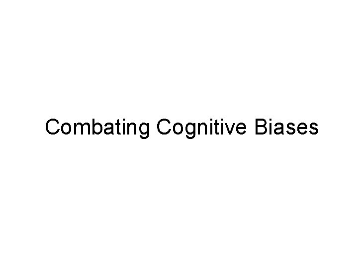 Combating Cognitive Biases 