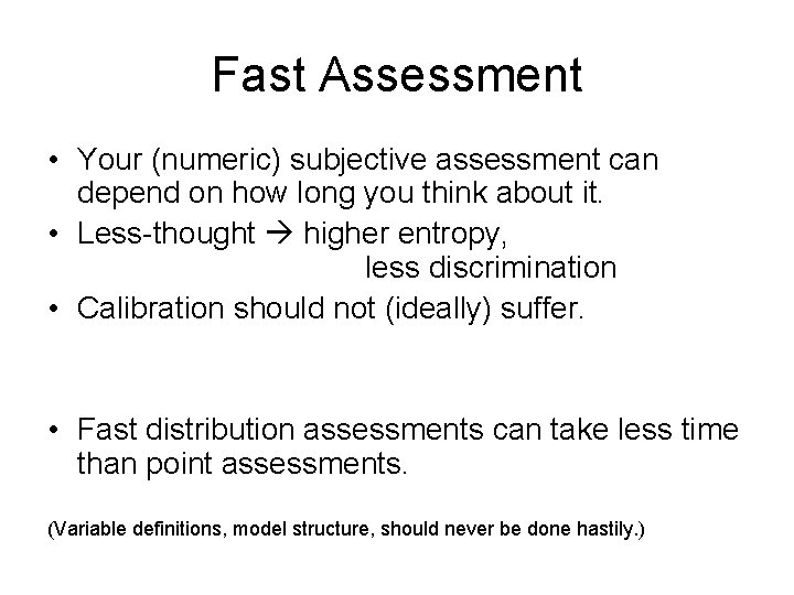 Fast Assessment • Your (numeric) subjective assessment can depend on how long you think