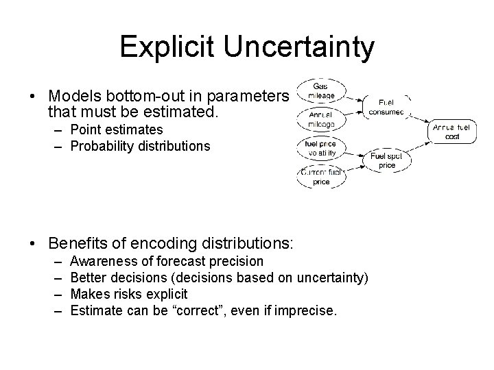 Explicit Uncertainty • Models bottom-out in parameters that must be estimated. – Point estimates
