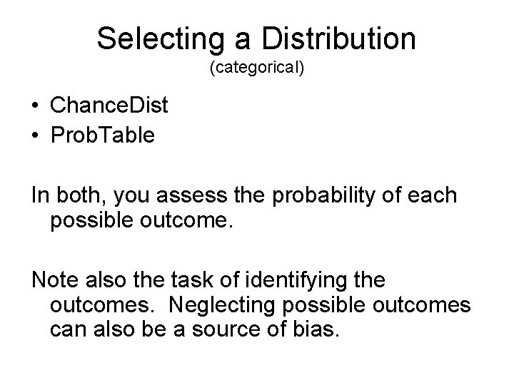 Selecting a Distribution (categorical) • Chance. Dist • Prob. Table In both, you assess