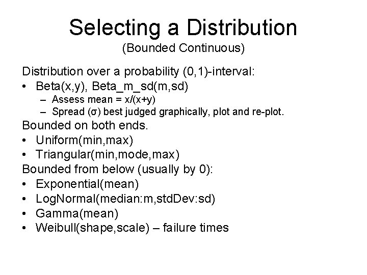 Selecting a Distribution (Bounded Continuous) Distribution over a probability (0, 1)-interval: • Beta(x, y),