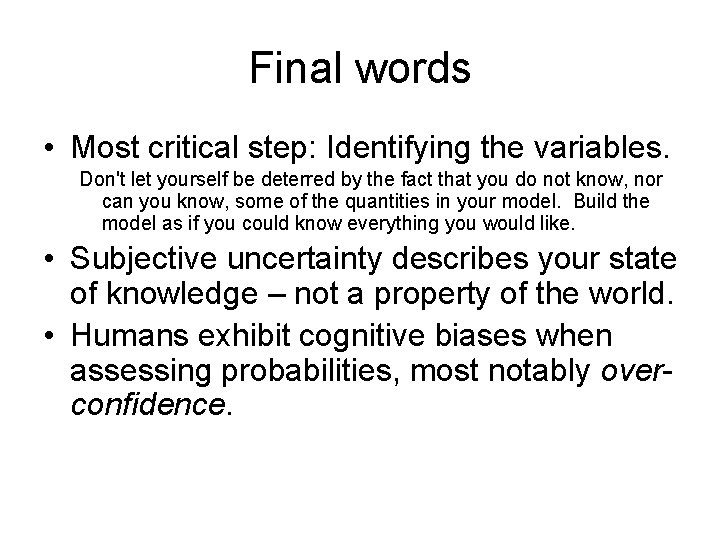 Final words • Most critical step: Identifying the variables. Don't let yourself be deterred