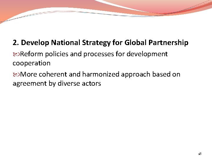 2. Develop National Strategy for Global Partnership Reform policies and processes for development cooperation