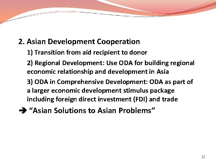 2. Asian Development Cooperation 1) Transition from aid recipient to donor 2) Regional Development: