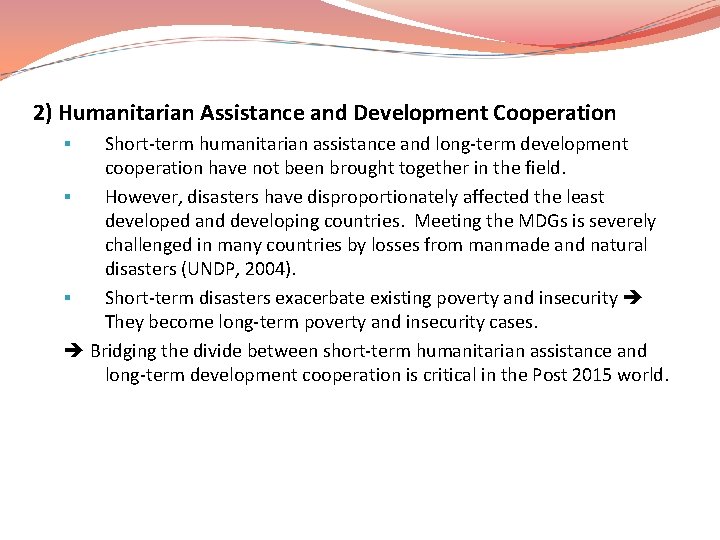 2) Humanitarian Assistance and Development Cooperation Short-term humanitarian assistance and long-term development cooperation have