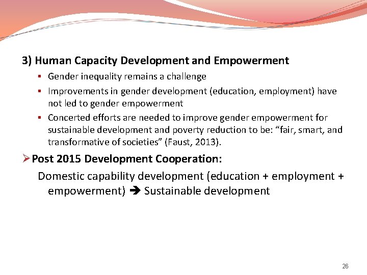 3) Human Capacity Development and Empowerment § Gender inequality remains a challenge § Improvements
