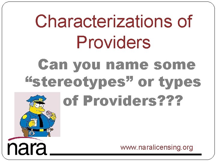 Characterizations of Providers Can you name some “stereotypes” or types of Providers? ? ?