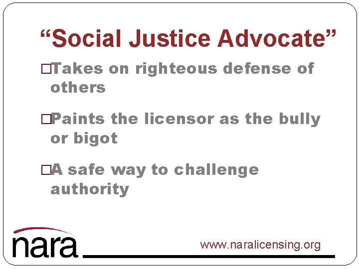 “Social Justice Advocate” �Takes on righteous defense of others �Paints the licensor as the
