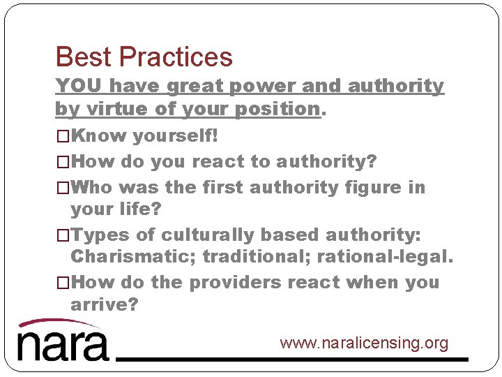 Best Practices YOU have great power and authority by virtue of your position. �Know