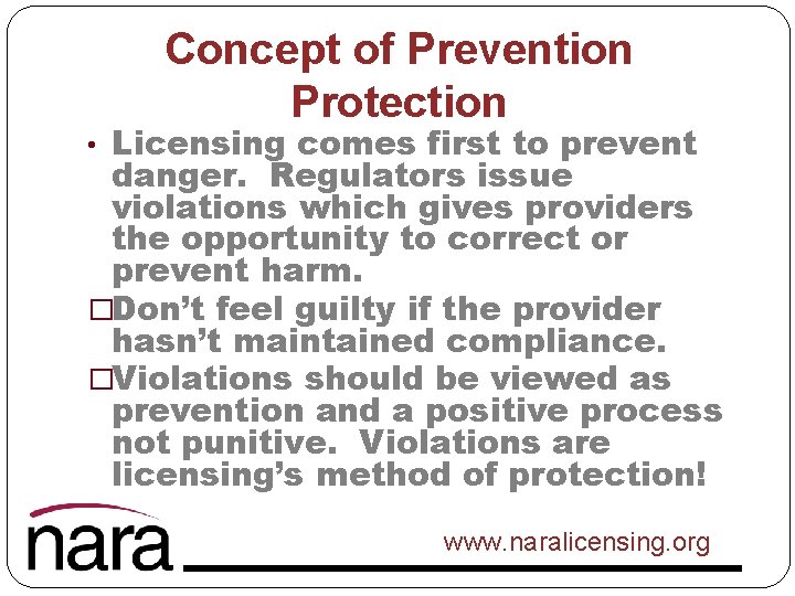 Concept of Prevention Protection • Licensing comes first to prevent danger. Regulators issue violations