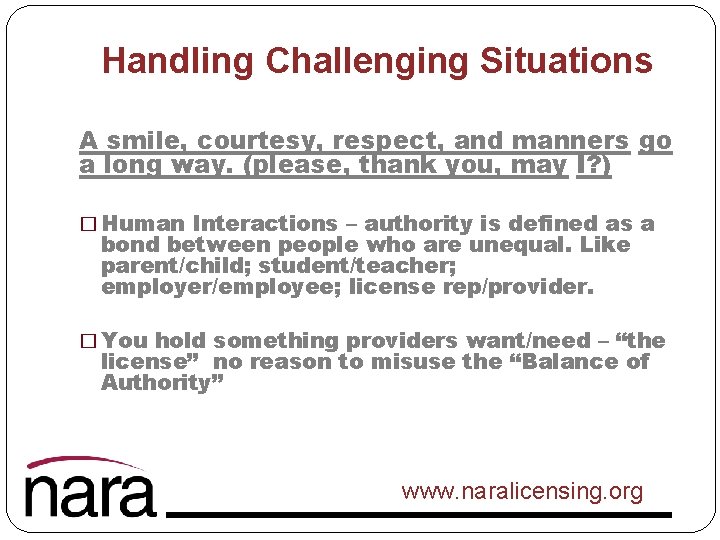 Handling Challenging Situations A smile, courtesy, respect, and manners go a long way. (please,