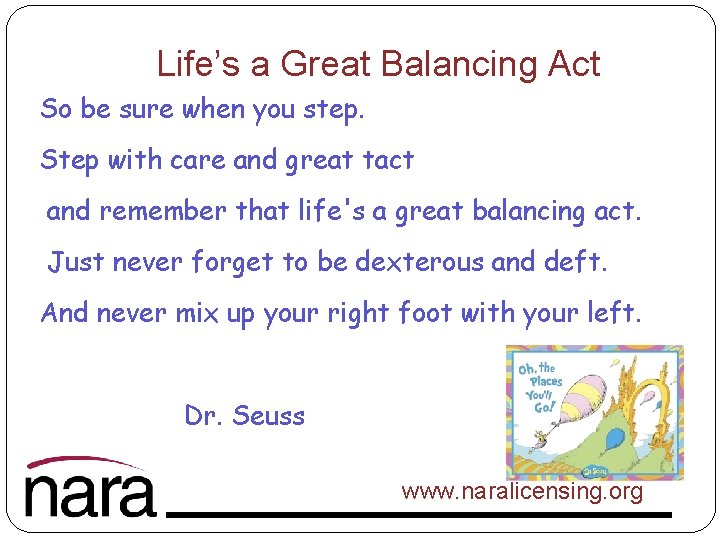 Life’s a Great Balancing Act So be sure when you step. Step with care