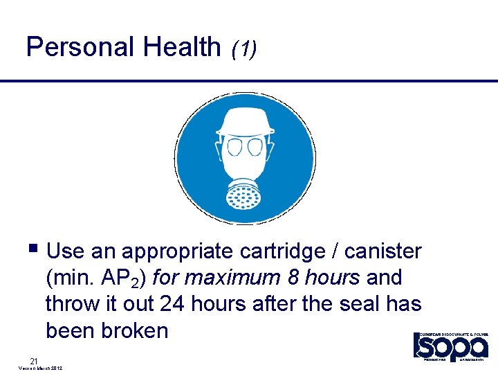 Personal Health (1) § Use an appropriate cartridge / canister (min. AP 2) for