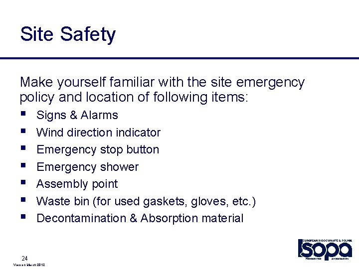 Site Safety Make yourself familiar with the site emergency policy and location of following