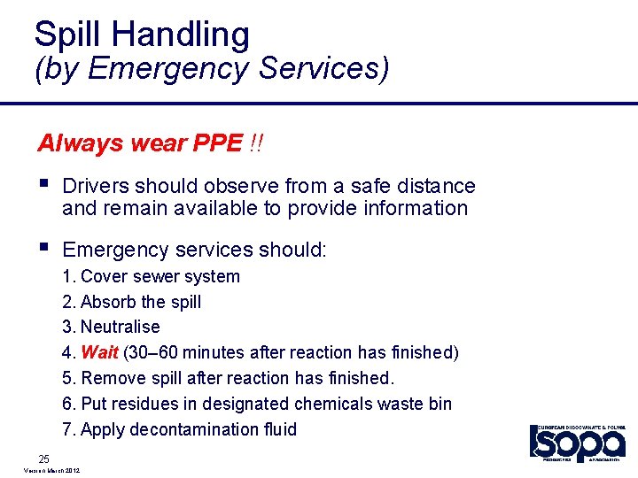 Spill Handling (by Emergency Services) Always wear PPE !! § Drivers should observe from