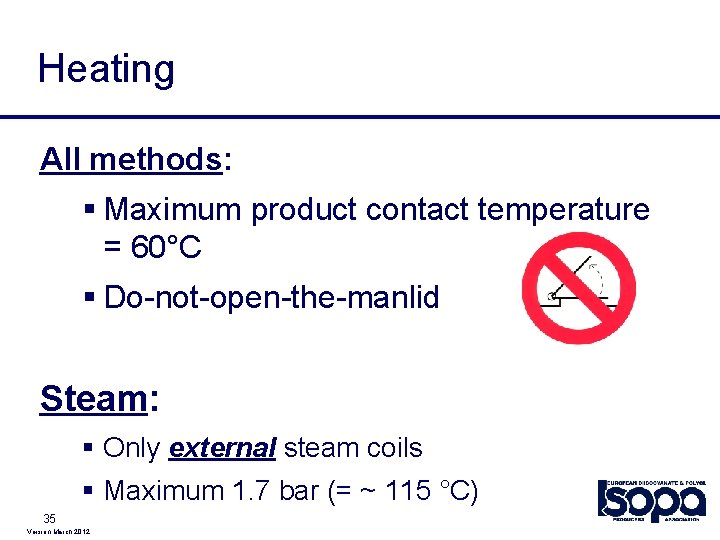 Heating All methods: § Maximum product contact temperature = 60°C § Do-not-open-the-manlid Steam: §