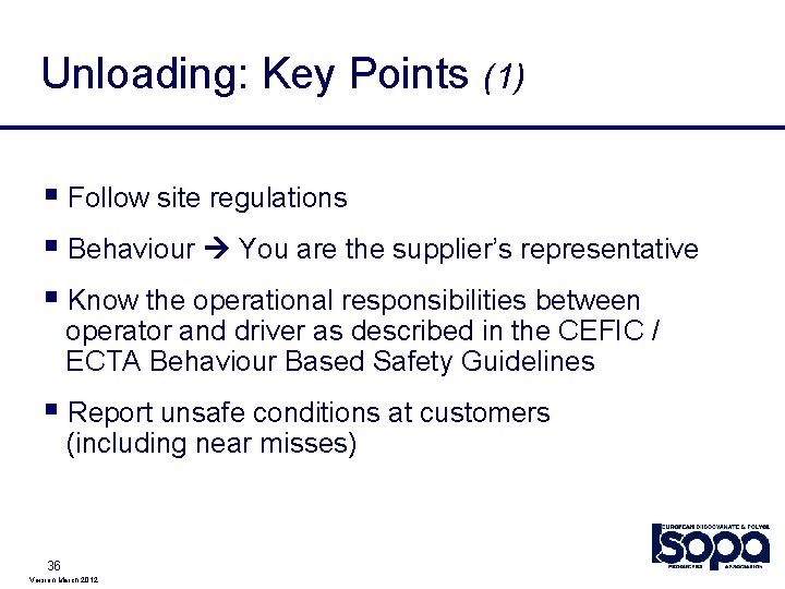 Unloading: Key Points (1) § Follow site regulations § Behaviour You are the supplier’s