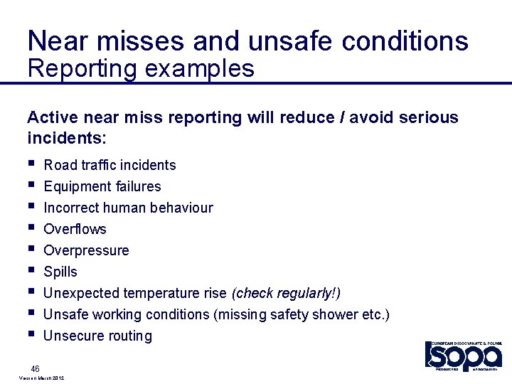Near misses and unsafe conditions Reporting examples Active near miss reporting will reduce /