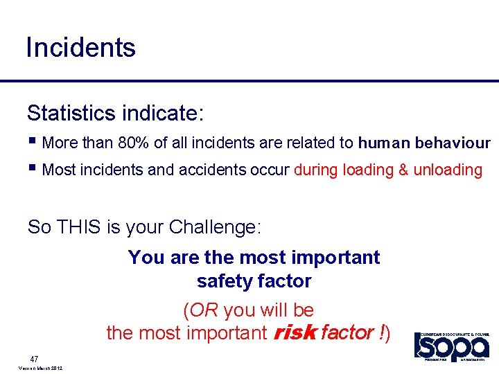 Incidents Statistics indicate: § More than 80% of all incidents are related to human