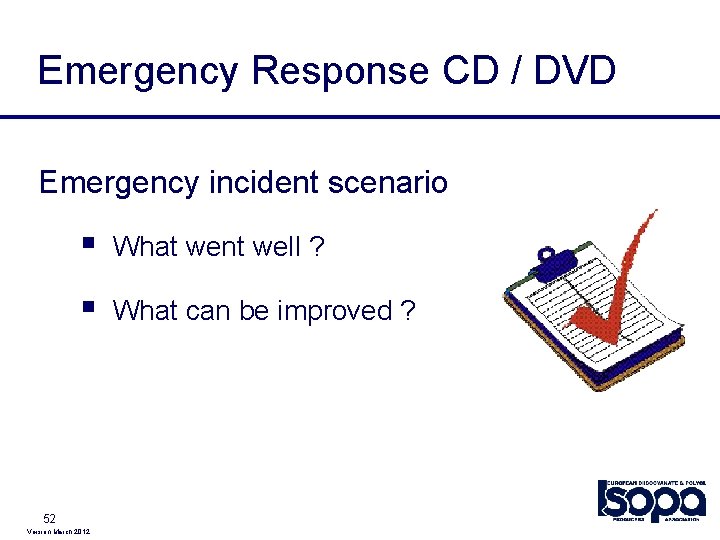 Emergency Response CD / DVD Emergency incident scenario § What went well ? §
