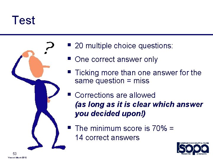 Test 53 Version March 2012 § § § 20 multiple choice questions: § Corrections