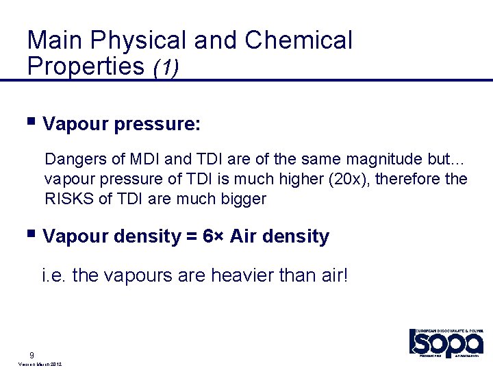 Main Physical and Chemical Properties (1) § Vapour pressure: Dangers of MDI and TDI