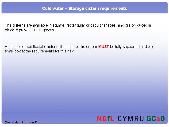 Cold water – Storage cistern requirements The cisterns are available in square, rectangular or