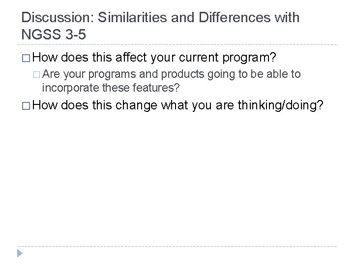Discussion: Similarities and Differences with NGSS 3 -5 � How does this affect your