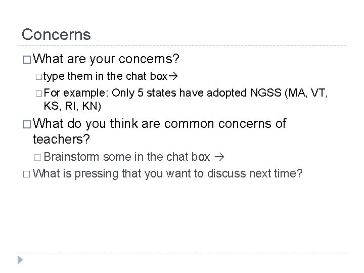 Concerns � What are your concerns? � type them in the chat box �