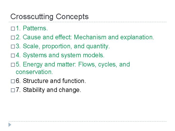 Crosscutting Concepts � 1. Patterns. � 2. Cause and effect: Mechanism and explanation. �
