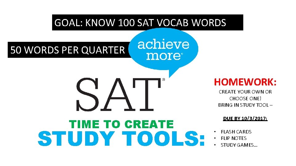 GOAL: KNOW 100 SAT VOCAB WORDS 50 WORDS PER QUARTER HOMEWORK: CREATE YOUR OWN