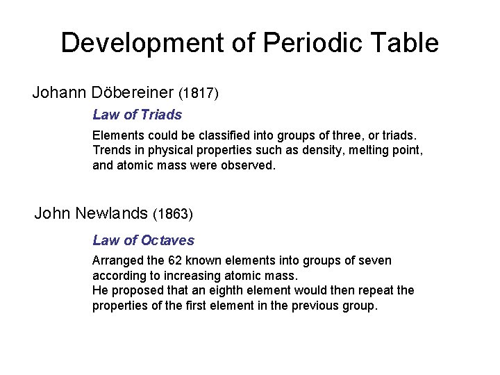 Development of Periodic Table Johann Döbereiner (1817) Law of Triads Elements could be classified