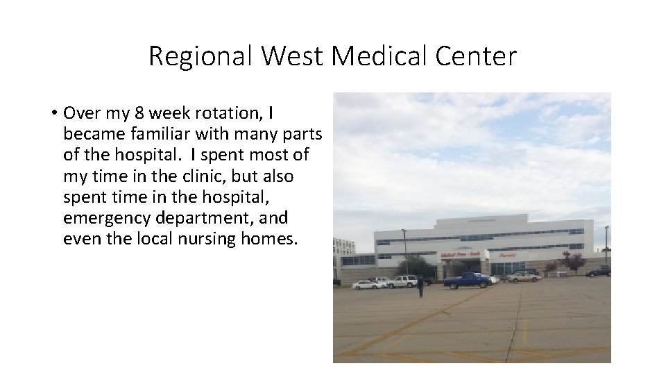 Regional West Medical Center • Over my 8 week rotation, I became familiar with
